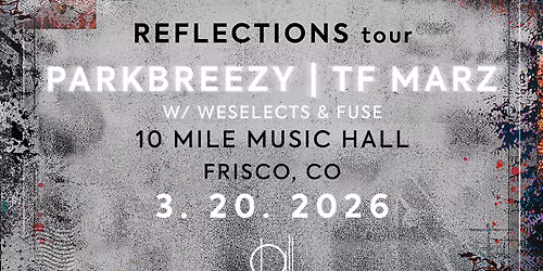 parkbreezy with TF Marz, Weselects, Fuse | 10 Mile Music Hall