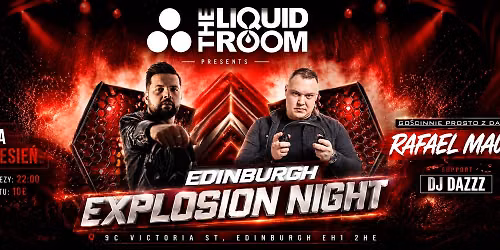 \ud83d\udd25 Explosion Night Edinburgh \u2013 Polska impreza roku w The Liquid Room!
