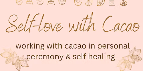 Cacao Codes Level 1: Self Love Self Healing with Cacao