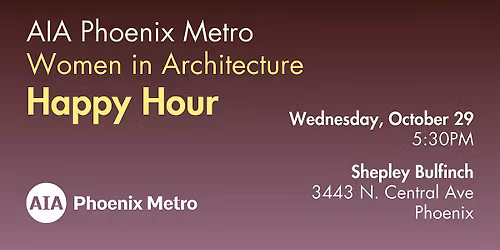 AIA Phoenix Metro Women in Architecture Happy Hour