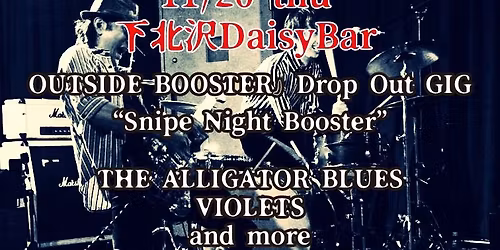 THE ALLIGATOR BLUES New Album \u300eOUTSIDE BOOSTER\u300fDrop Out GIG  \u201cSnipe Night Booster\u201d