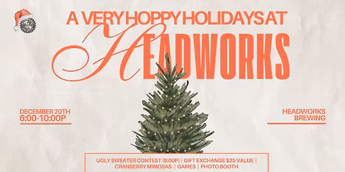 \ud83c\udf85\ud83c\udffc A Hoppy Holidays at Headworks \ud83c\udf7a