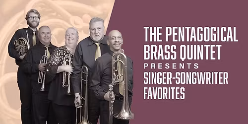 The Pentagogical Brass Quintet Presents Singer-Songwriter Favorites