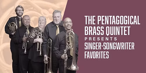 The Pentagogical Brass Quintet Presents Singer-Songwriter Favorites