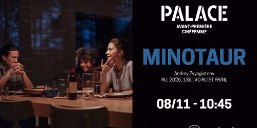 AVANT-PREMI\u00c8RE CIN\u00c9FEMME - MINOTAUR