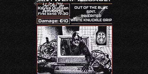 ANTWERP ASSAULT: Out of the Blue + Spit + Inherited + White Knuckle Grip live at Kavka Oudaan