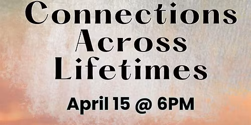 Connections Across Lifetimes