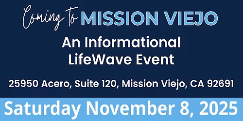 Coming To Mission Viejo California, An Informational LifeWave Event!