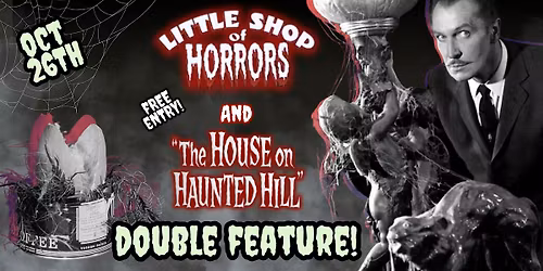 FREE DOUBLE FEATURE!  Little Shop of Horrors & The House on Haunted Hill