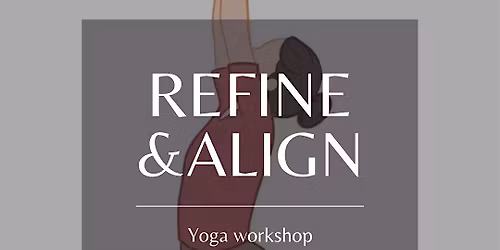 Refine and Align Yoga Workshop