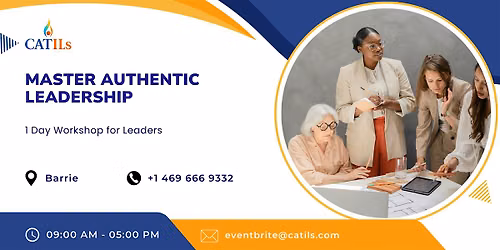 Master Authentic Leadership: 1 Day Workshop for Leaders in Barrie