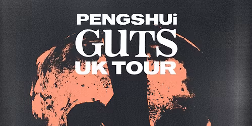 PENGSHUi - GUTS UK Tour | Bristol