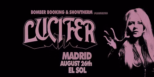 LUCIFER | MADRID | Sala EL SOL 26 de Agosto