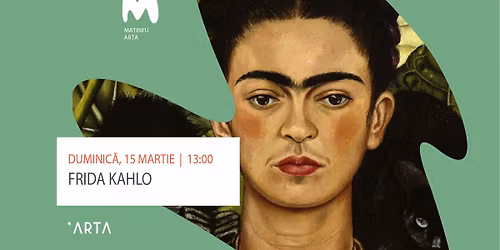 \u200bFrida Kahlo | \u00cen spatele culorilor str\u0103lucitoare\u200b [matineuARTA]
