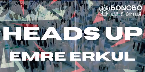 Heads Up! Emre Erkul at Bonobo