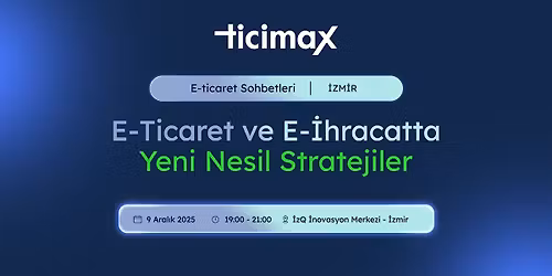 E-Ticaret ve E-\u0130hracatta Yeni Nesil Stratejiler \u2013 \u0130zmir