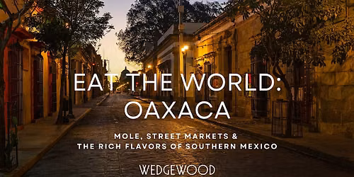 Eat the World: Oaxaca