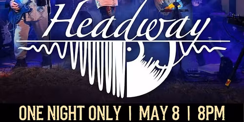 HEADWAY Live FRIDAY May 8 at 8pm No Cover