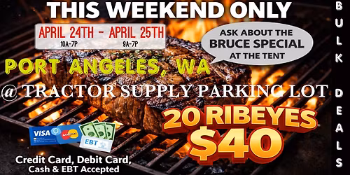 GRAND OPENING: 20 RIBEYES $40 \/ HUGE TRUCKLOAD MEAT SALE IN PORT ANGELES @ TRACTOR SUPPLY