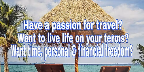 MAKE TRAVEL YOUR BUSINESS:  TURN YOUR PASSION INTO INCOME!!!