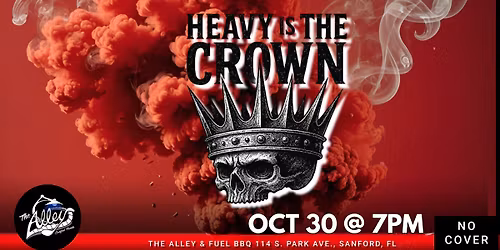 HEAVY IS THE CROWN Live Music at The Alley in Sanford