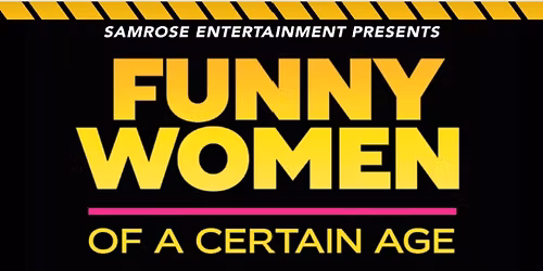 Funny Women of a Certain Age at Capitol Center for the Arts - Bank of New Hampshire Stage