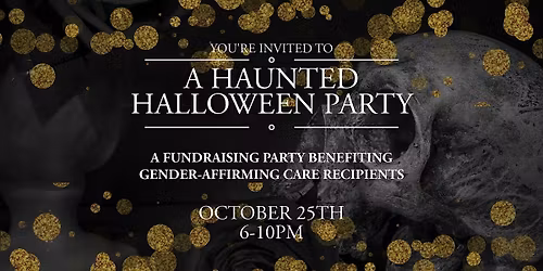 A Haunted Halloween Party - Benefitting Gender Affirming Care Recipients