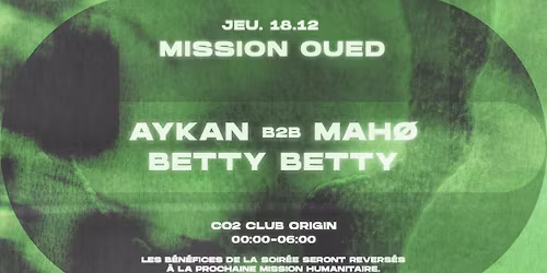 MISSION OUED (\u00e9v\u00e8nement caritatif) : Aykan b2b Mah\u00f8 & Betty Betty