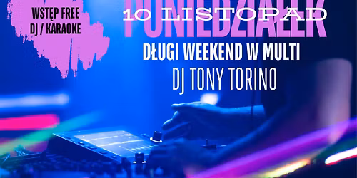 I Zn\u00f3w D\u0142uuugi Weekend \ud83c\udfa4 Karaoke & Disco Night \ud83c\udfa4 Dj Tony Torino \ud83c\udfa4 Wst\u0119p wolny