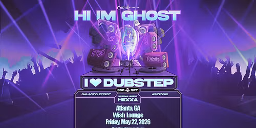 Iris Presents: Hi I'm Ghost @ Wish Lounge | Fri, May 22nd!