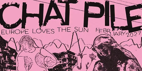 Chat Pile + Special Guests
