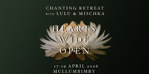Hearts Wide Open Chanting Retreat with Lulu & Mischka