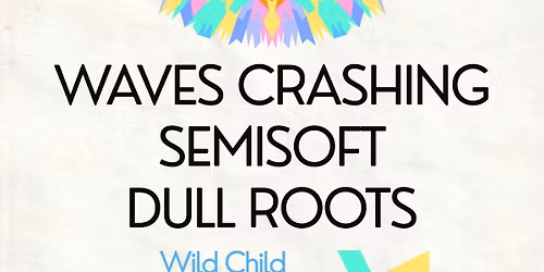 Olympia Arts Walk - Waves Crashing + Semisoft + Dull Roots at Wild Child (Olympia, WA)