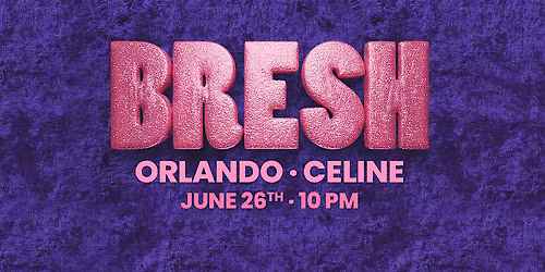 BRESH @ CELINE ORLANDO | 06.26.26