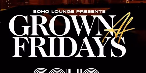 Grown Folks Fridays @ SOHO Lounge
