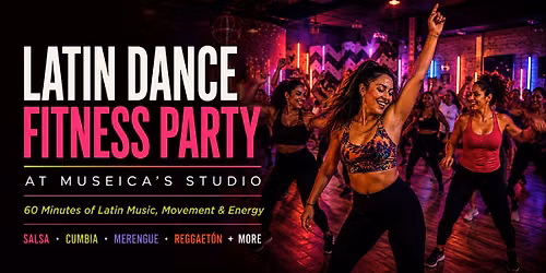 LATIN DANCE FITNESS PARTY at Museica\u2019s Studio