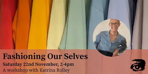 Fashioning Our Selves with Katrina Rolley
