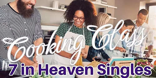 7 in Heaven Singles Cooking Class - Pizza Making All Ages Bay Shore