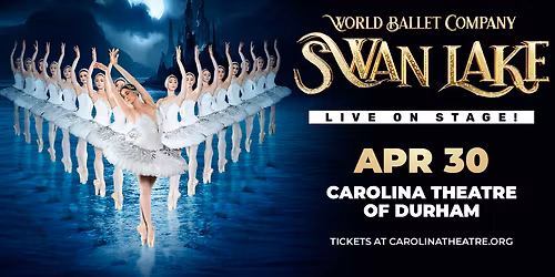 World Ballet Company Presents Swan Lake at Luther Burbank Center for the Arts - Ruth Finley Person Theater