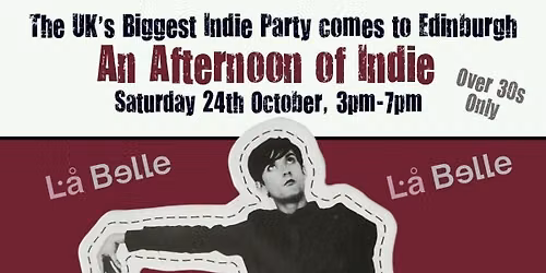 EDINBURGH: An Afternoon of indie (Over 30s Only) 24th October, 3pm-7pm *40% Sold Already*
