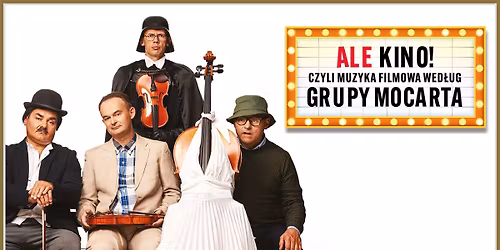 \u017byrard\u00f3w: Grupa MoCarta - ALE KINO! czyli muzyka filmowa wg Grupy MoCarta