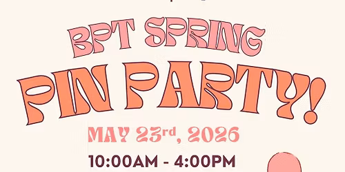 BPT Spring Pin Party!