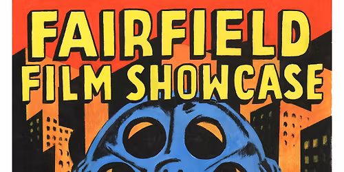 Fairfield Productions Film Showcase: Genesis of the New Film Idiom