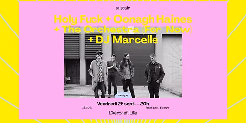 SUSTAIN \/ Holy Fuck + Oonagh Haines + The orchestra (for now) + DJ Marcelle \u25cf \u25cf \u25cf L'A\u00e9ronef, Lille