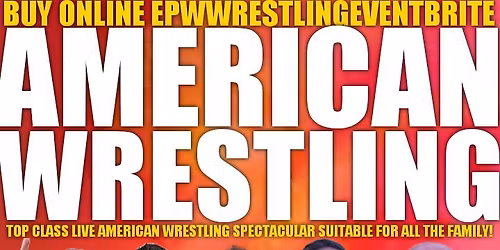 AMERICAN WRESTLING EPW SHILDON