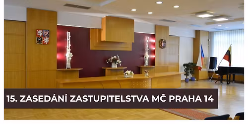 15. ZASED\u00c1N\u00cd ZASTUPITELSTVA M\u010c PRAHA 14 