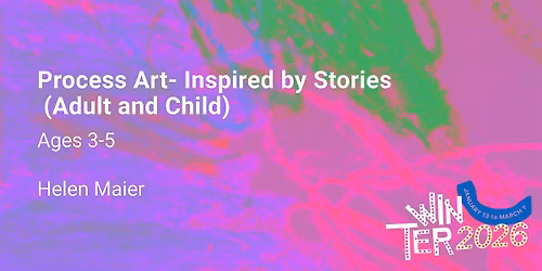 Process Art- Inspired by Stories (Adult + Child),  Ages 3-5