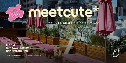 Friend or Flame Straight Singles *pool party* Mixer  | Broken Shaker | DTLA