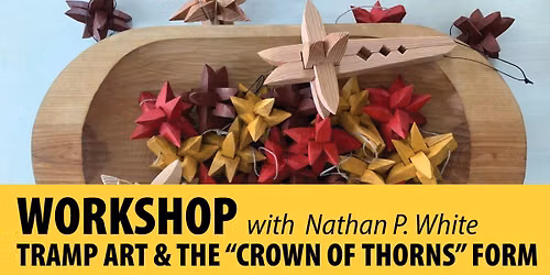 Workshop: Tramp Art & the \u201cCrown of Thorns\u201d Form with Nathan P. White