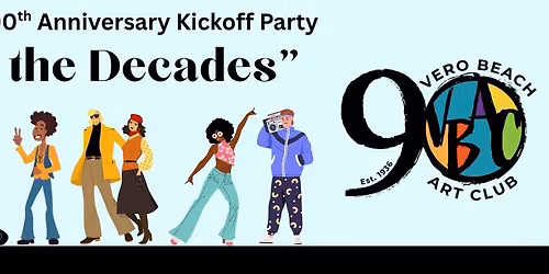 Vero Beach Art Club 90th Anniversary Kickoff Party "Through the Decades"